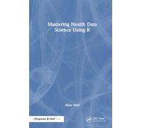 Mastering Health Data Science Using R