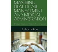 MASTERING HEALTHCARE MANAGEMENT AND MEDICAL ADMINISTRATION: Ethicolegal Principles and Practice (with current updates)