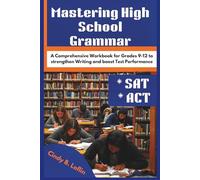 Mastering High School Grammar: A Comprehensive Workbook for Grades 9-12 to Strengthen Writing and Boost Test Performance (ACE EDUCATION)