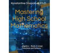 Mastering High School Mathematics: Algebra - Book 2: Linear Functions and Systems