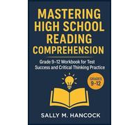 Mastering High School Reading Comprehension: Grade 9-12 Workbook for Test Success and Critical Thinking Practice (High School Success Series)