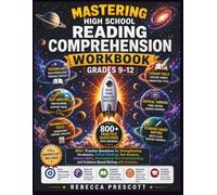 Mastering High School Reading Comprehension Workbook Grades 9-12: 800+ Practice Questions for Strengthening Vocabulary, Critical Thinking, Text ... with Answers (NextStep Learning Series)