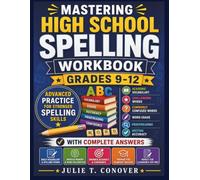 Mastering High School Spelling Workbook Grades 9-12: Advanced Practice in Academic Vocabulary, Challenging Words,Commonly Confused Words, Word Usage, ... Answers (Beyond the Classroom Series)