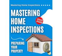 Mastering Home Inspections: Preparing Your Property 2025-2026