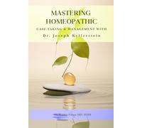 MASTERING HOMEOPATHIC CASE TAKING & MANAGEMENT WITH DR. JOSEPH KELLERSTEIN