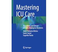 Mastering ICU Care: Algorithms and Clinical Decision-Making for Residents
