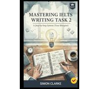Mastering IELTS Writing Task 2: A Step-by-Step System (Your Blueprint) for an Impressive Essay and a Band 8.0+ with Ease and Confidence. (Mastering ... Writing, Listening, Reading With Ease)