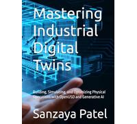 Mastering Industrial Digital Twins: Building, Simulating, and Optimizing Physical Operations with OpenUSD and Generative AI