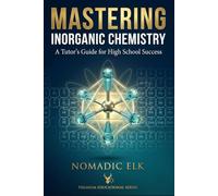 Mastering Inorganic Chemistry: A Tutor’s Guide for High School Success: Aligned to AQA, OCR, Edexcel, CIE 9701, Sri Lanka GCE A/L, IGCSE, NSW HSC, NZ ... (Simple International Chemistry Study Guide)