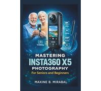 Mastering Insta360 X5 Photography for Seniors and Beginners (Technology Made Simple for Seniors and Beginners)