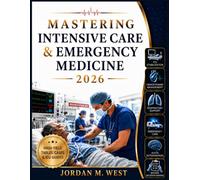 MASTERING INTENSIVE CARE AND EMERGENCY MEDICINE 2026: A Practical Guide to ICU Stabilization, Acute Deterioration, and Bedside Decision-Making