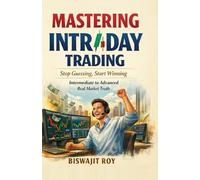 MASTERING INTRADAY TRADING: Stop Guessing, Start Winning