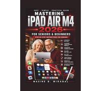 Mastering iPad Air M4 2026 for Seniors and Beginners (Technology Made Simple for Seniors and Beginners)