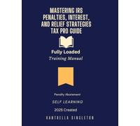 Mastering IRS Penalties, Interest, and Relief Strategies - Tax Pro Training