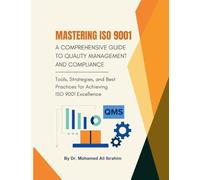 Mastering ISO 9001: Tools, Strategies, and Best Practices for Achieving ISO 9001 Excellence