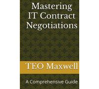 Mastering IT Contract Negotiations: A Comprehensive Guide