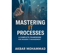 Mastering IT Processes: A Complete Framework for Modern IT Management