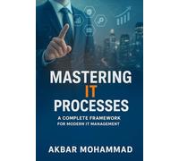 Mastering IT Processes (B&W Edition): A Complete Framework for Modern IT Management