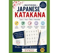 Mastering Japanese Katakana: The Ultimate Workbook for Beginners: Learn All 46 Katakana Characters with Stroke Order, Writing Practice Sheets, ... Hiragana, Katakana & Kanji Writing Workbook)