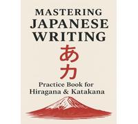 Mastering Japanese Writing: Practice Book for Hiragana, Katakana & Kanji: A beautiful and engaging handwriting workbook to practice Japanese ... a unique touch of tradition and ninja style.