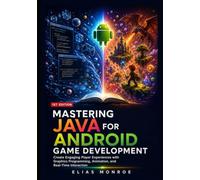 Mastering Java for Android Game Development: Create Engaging Player Experiences with Graphics Programming, Animation, and Real-Time Interaction