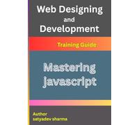 Mastering JavaScript: The Complete Guide with Basics, Advanced Concepts, and 10+ Real Projects
