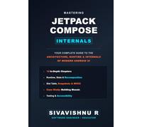 Mastering Jetpack Compose: Your Complete Guide to the Architecture, Runtime, and Internals of Modern Android UI