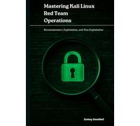 Mastering Kali Linux Red Team Operations: Reconnaissance, Exploitation, and Post-Exploitation