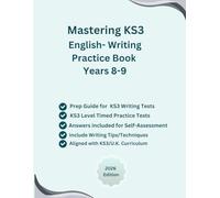 Mastering KS3 English-Writing Practice Book Years 8-9, Ages 12-14, KS3 Writing Practice Tests(Short/Long Passages, Reports/Narrative/Persuasive ... and Strategies, Based on KS3/UK Curriculum