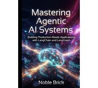 Mastering LangChain and LangGraph for AI Agents: A Practical Guide to Building Scalable LLM Applications, Multi-Agent Architectures, and Production-Ready AI Systems