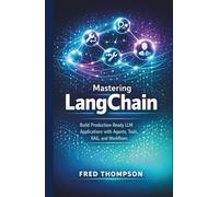 Mastering LangChain: Build Production-Ready LLM Applications with Agents, Tools, RAG, and Workflows