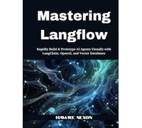Mastering Langflow: Rapidly Build & Prototype AI Agents Visually with LangChain, OpenAI, and Vector Databases