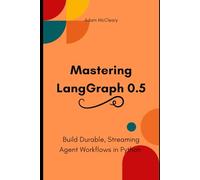 Mastering LangGraph 0.5: Build Durable, Streaming Agent Workflows in Python