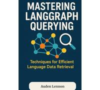 Mastering LangGraph Querying: Techniques for Efficient Language Data Retrieval