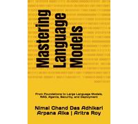 Mastering Language Models: From Foundations to Large Language Models, RAG, Agents, Security, and Deployment