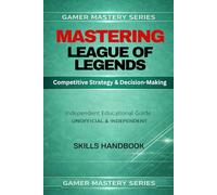 MASTERING LEAGUE OF LEGENDS: Competitive Strategy & Decision-Making