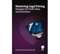 Mastering Legal Pricing: Strategies for Profit, Value, and Innovation