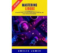 Mastering LibGDX: A Practical Guide to 2D and 3D Game Design, Rendering, and Cross-Platform Development