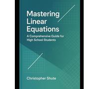 Mastering Linear Equations: A Comprehensive Guide for High School Students