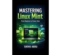 Mastering Linux Mint: From Beginner to Power User