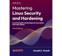Mastering Linux Security and Hardening - Third Edition: A practical guide to protecting your Linux system from cyber attacks