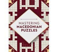 MASTERING MACEDONIAN PUZZLES: Brain boosting Macedonian Crossword Puzzles for Language Skills, Logic, and Brain Training