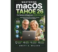Mastering MacOS Tahoe 26 for Seniors and Beginners (2026 Edition)