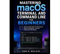 Mastering macOS Terminal and Command Line for Beginners: Step-by-Step Guide to File Control, System Navigation, and Mac Productivity Workflows