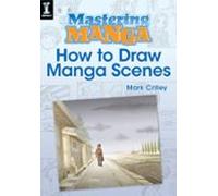 Mastering Manga How To Draw Manga Scenes (ebook)