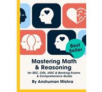 Mastering Math & Reasoning: for SSC, CGL, UGC & Banking Exams: A Comprehensive Guide (Competition examination)