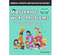 Mastering Math Word Problems Grade 4: “The Complete Guide to 4th Grade Word Problem Mastery”