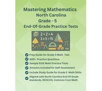 Mastering Mathematics North Carolina, Grade 5, End-Of-Grade Practice Tests, 600+ Practice Questions with Answers, Study Guide(Numbers and Operations, ... Carolina Standard Course of Study (NCSCOS)