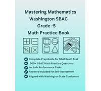 Mastering Mathematics Washington SBAC Grade-5 Practice Book, 500+ Practice Questions with Answers, Performance Tasks, Study Guide(Numbers and ... Geometry) SBAC, Common Core Standards, WSLS