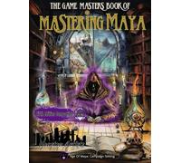 Mastering Maya: The Game Masters Book: Age of Maya: Campaign Setting